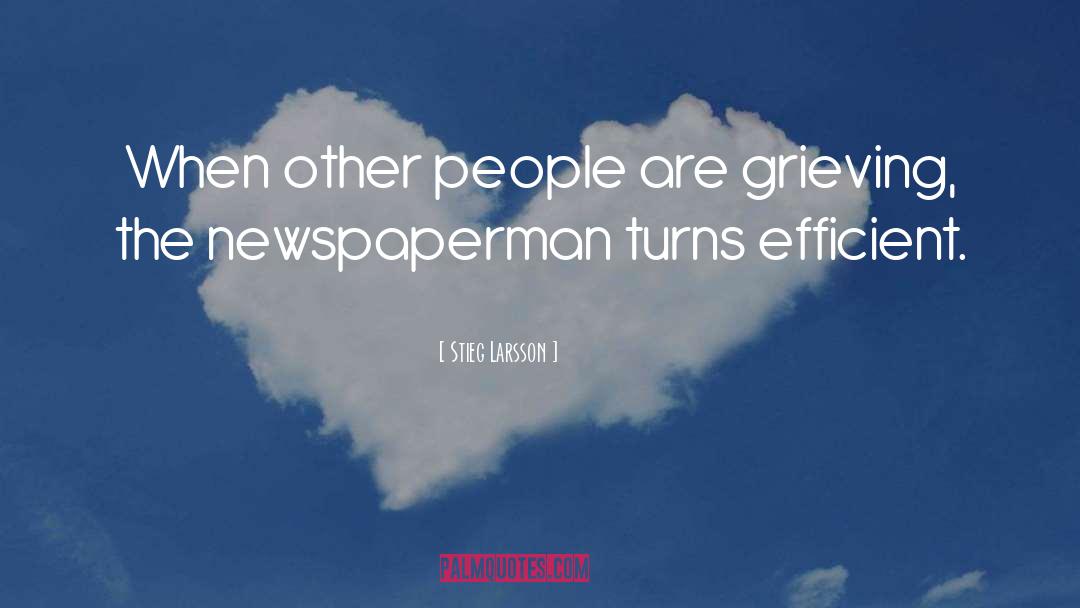 Stieg Larsson Quotes: When other people are grieving,