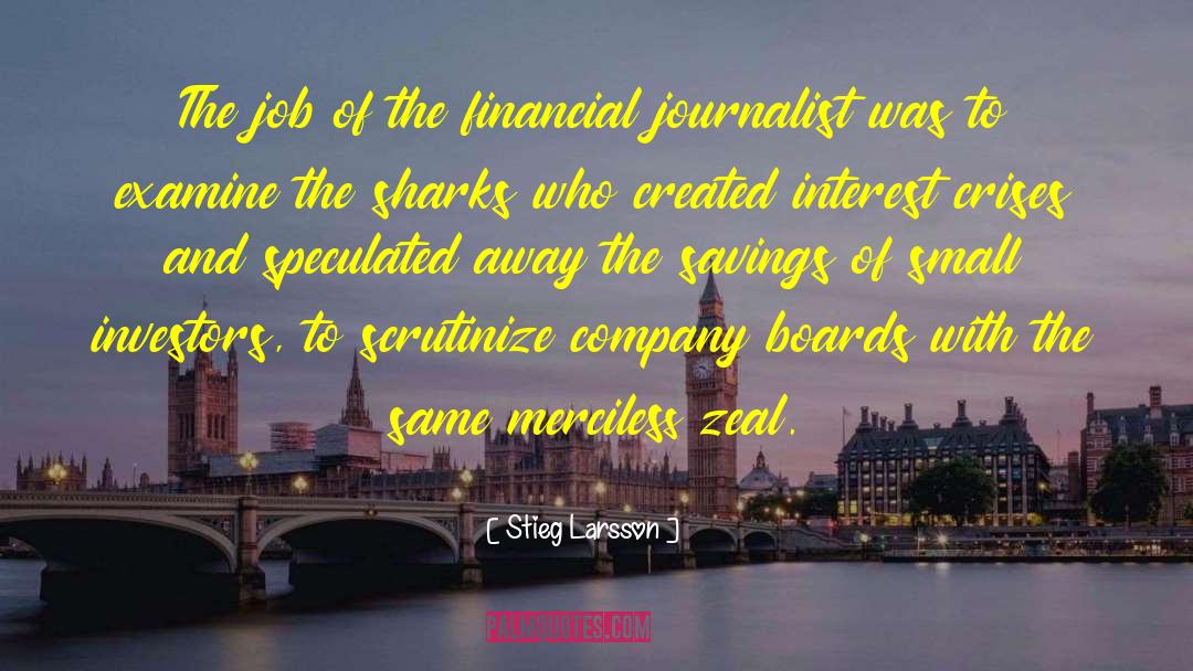 Stieg Larsson Quotes: The job of the financial