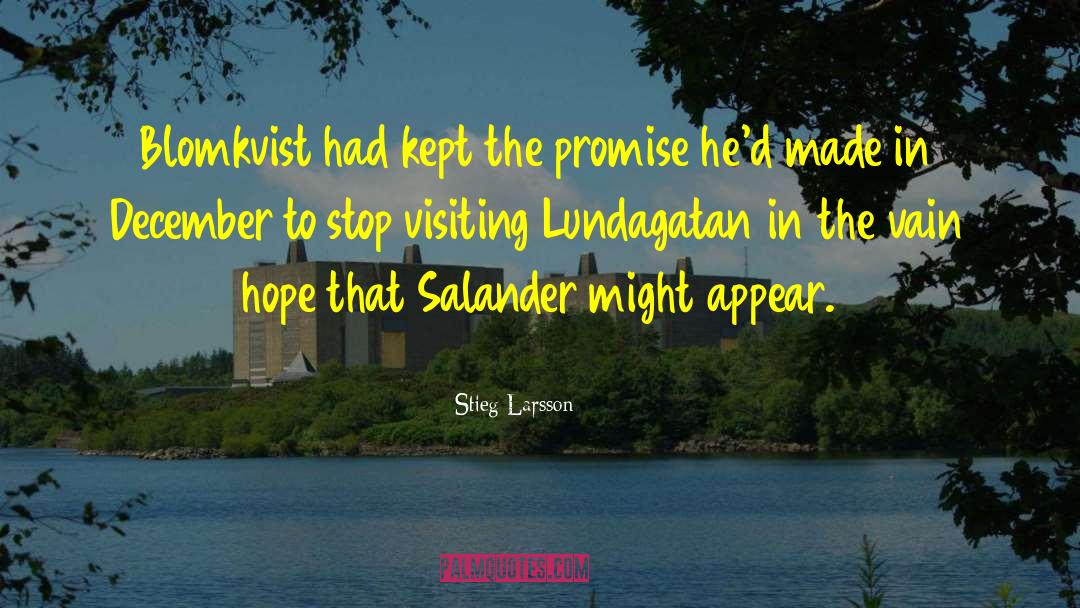 Stieg Larsson Quotes: Blomkvist had kept the promise