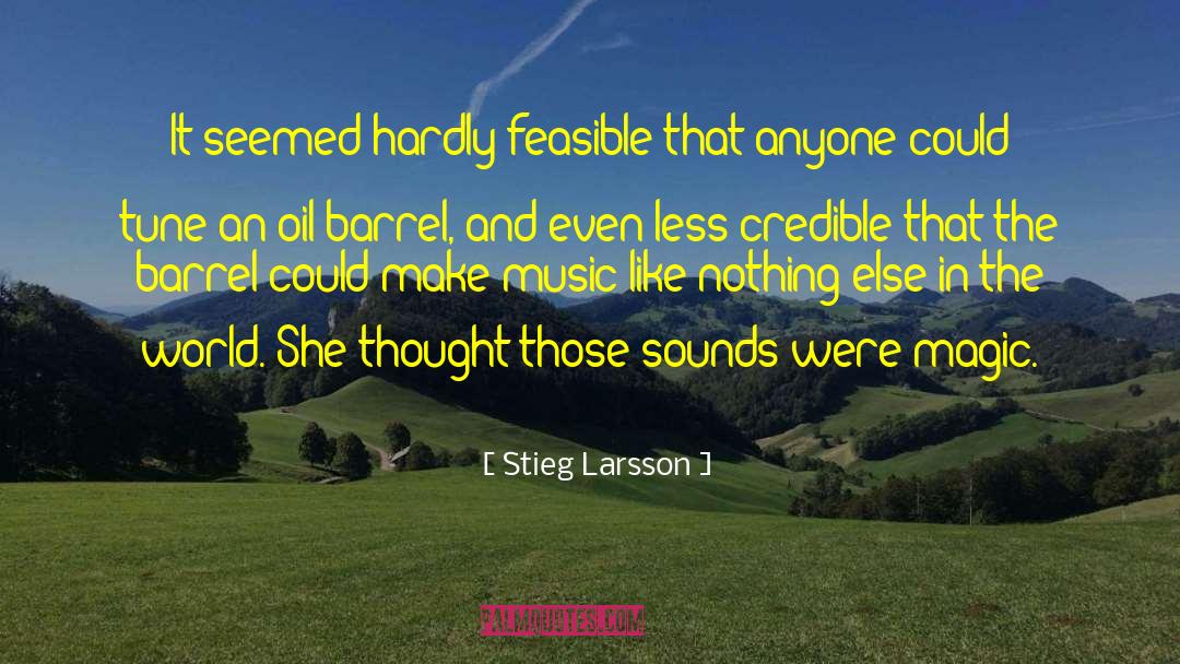 Stieg Larsson Quotes: It seemed hardly feasible that