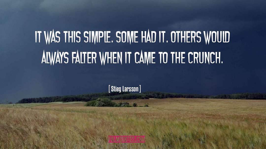 Stieg Larsson Quotes: It was this simple. Some