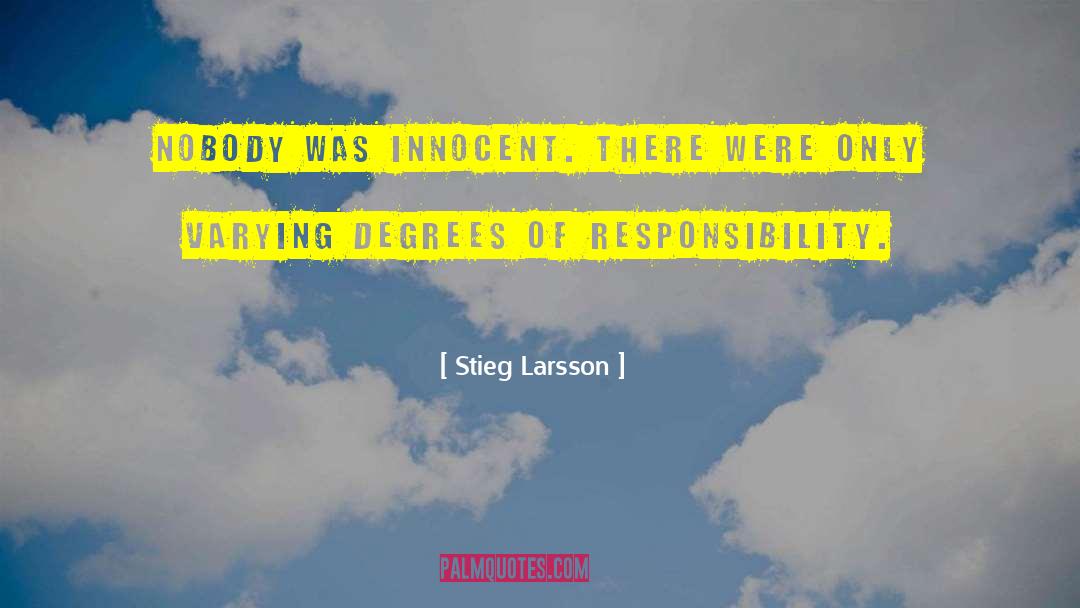 Stieg Larsson Quotes: Nobody was innocent. There were