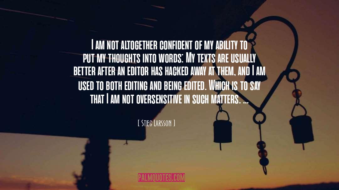 Stieg Larsson Quotes: I am not altogether confident