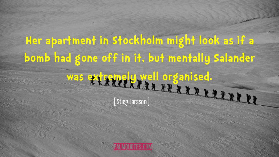 Stieg Larsson Quotes: Her apartment in Stockholm might