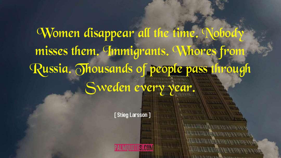 Stieg Larsson Quotes: Women disappear all the time.