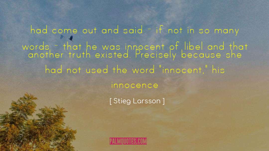 Stieg Larsson Quotes: had come out and said