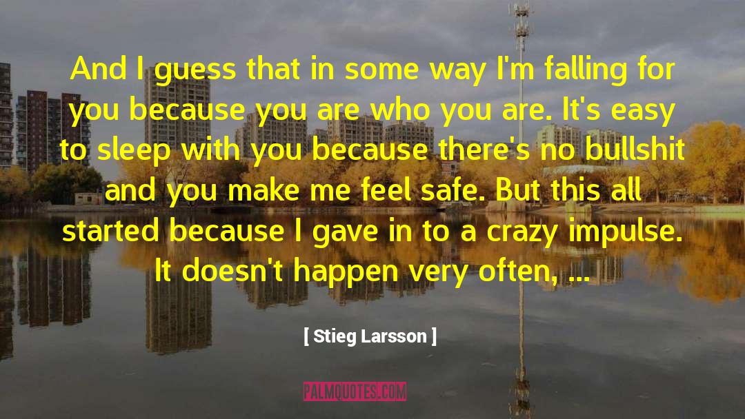 Stieg Larsson Quotes: And I guess that in