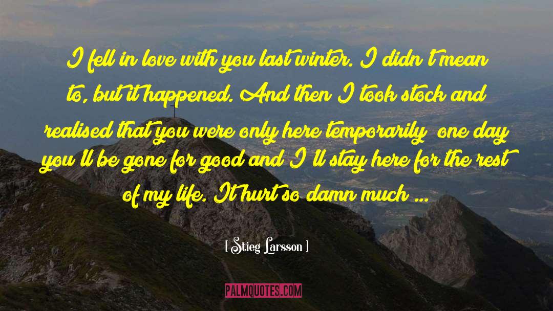 Stieg Larsson Quotes: I fell in love with