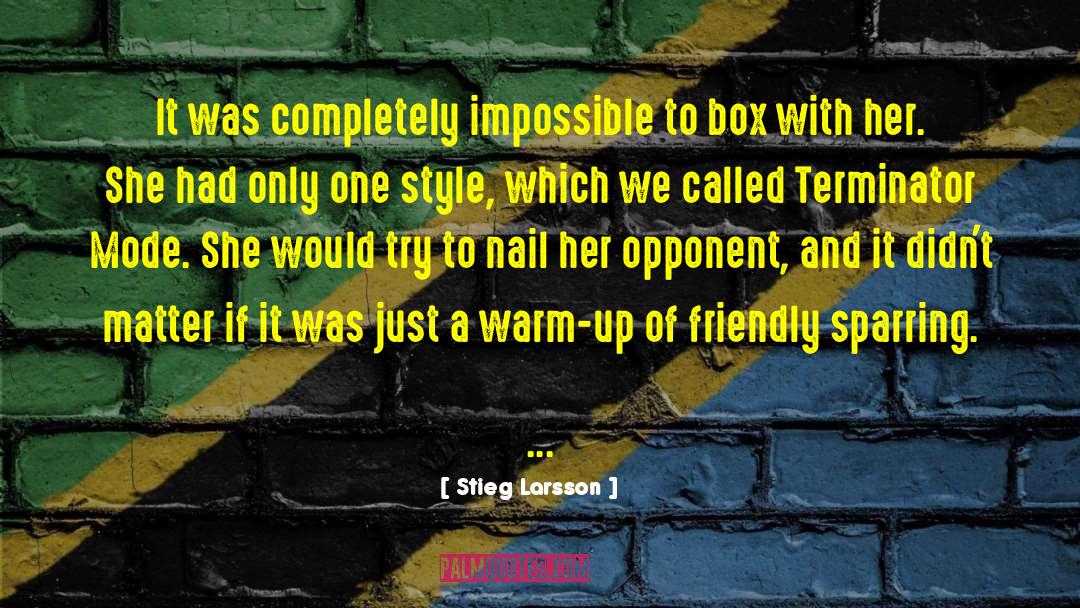 Stieg Larsson Quotes: It was completely impossible to