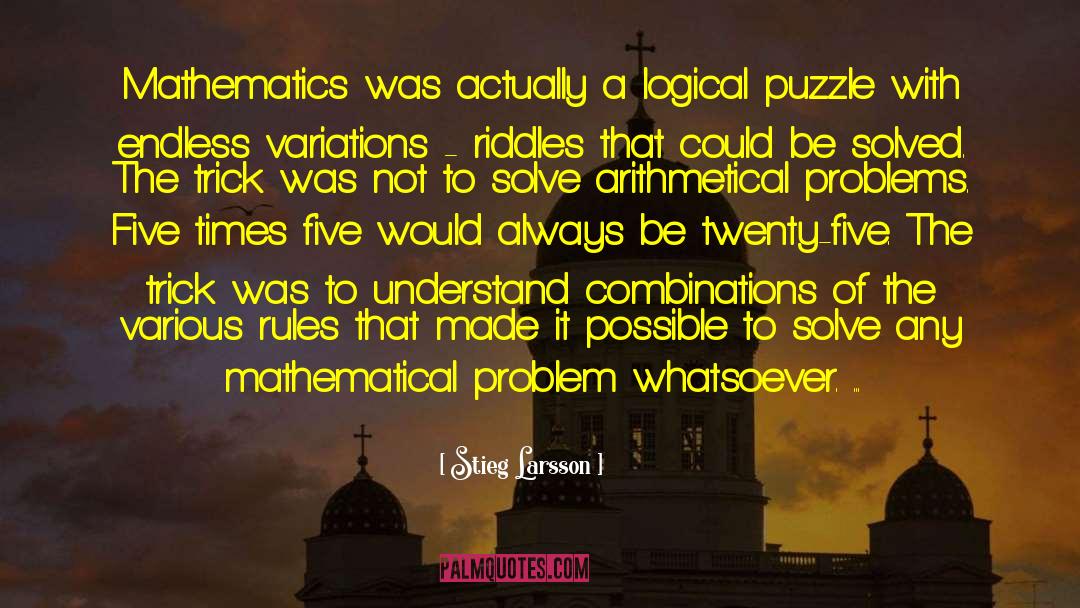 Stieg Larsson Quotes: Mathematics was actually a logical