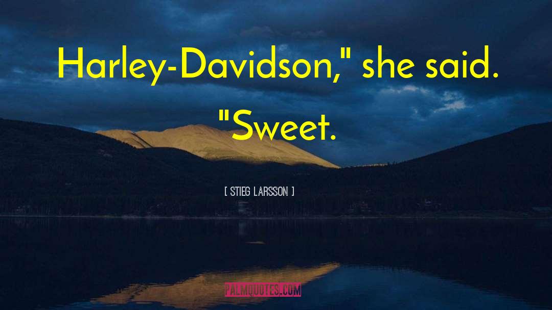 Stieg Larsson Quotes: Harley-Davidson,