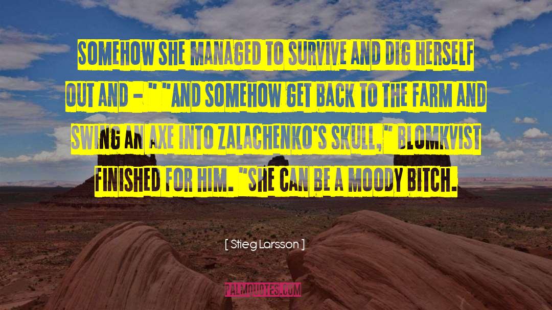 Stieg Larsson Quotes: Somehow she managed to survive