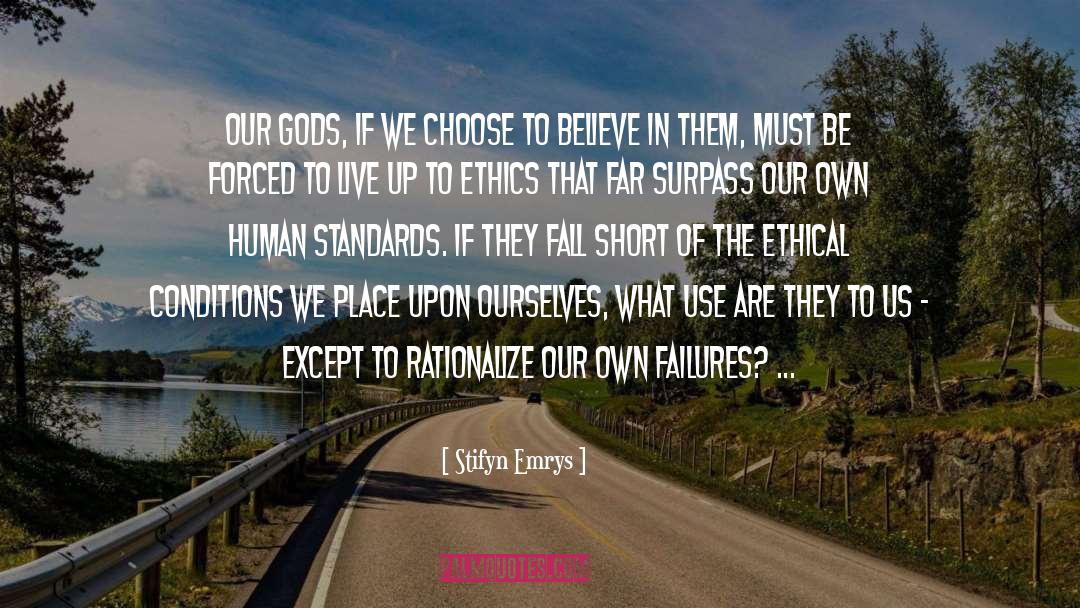 Stifyn Emrys Quotes: Our gods, if we choose