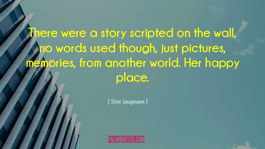 Stine Saugmann Quotes: There were a story scripted