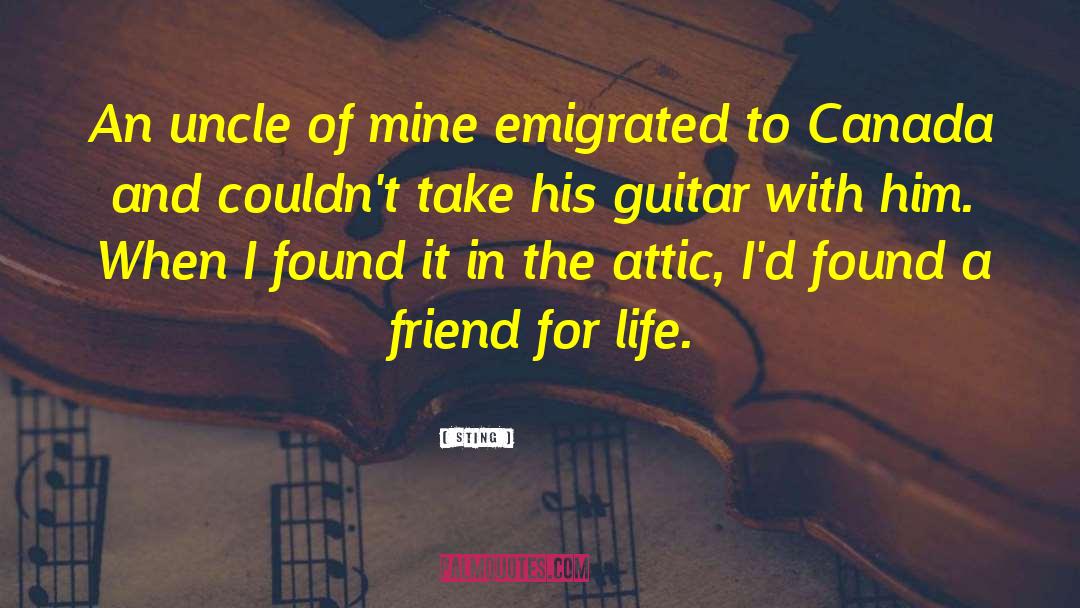 Sting Quotes: An uncle of mine emigrated