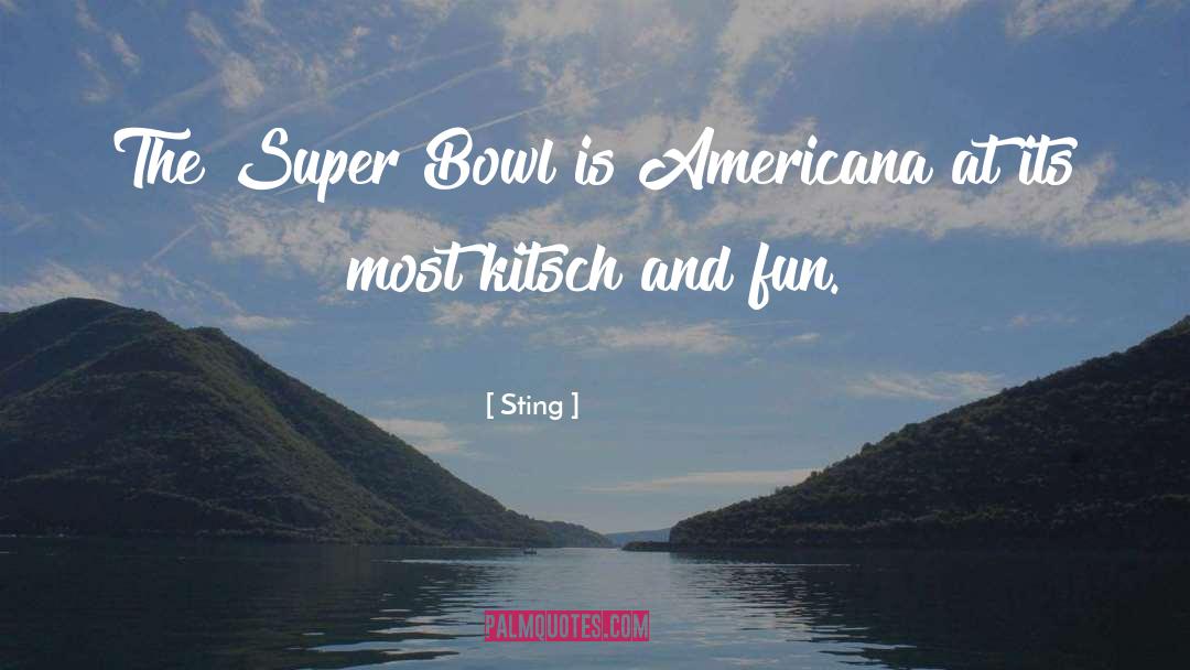 Sting Quotes: The Super Bowl is Americana