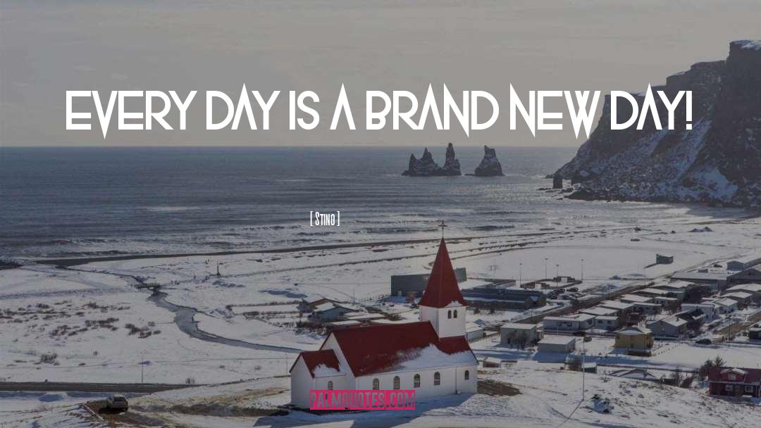 Sting Quotes: Every day is a brand