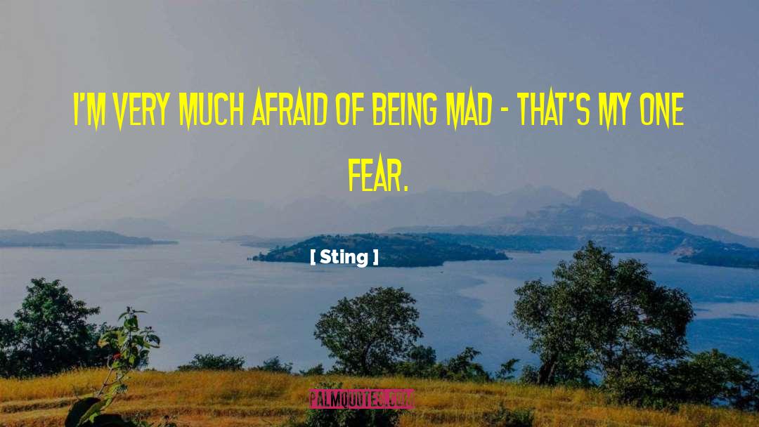 Sting Quotes: I'm very much afraid of