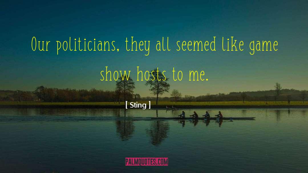 Sting Quotes: Our politicians, they all seemed