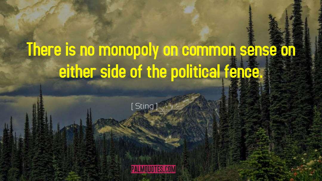 Sting Quotes: There is no monopoly on