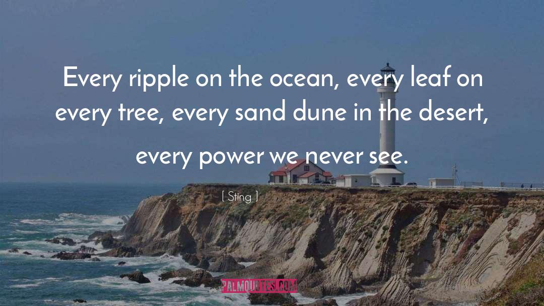 Sting Quotes: Every ripple on the ocean,