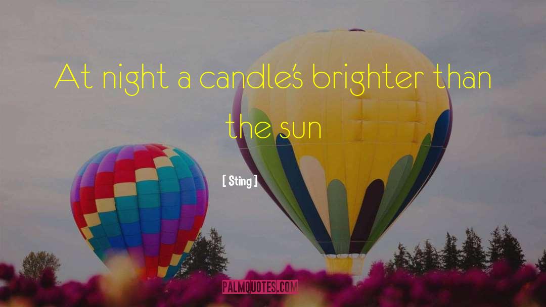 Sting Quotes: At night a candle's brighter