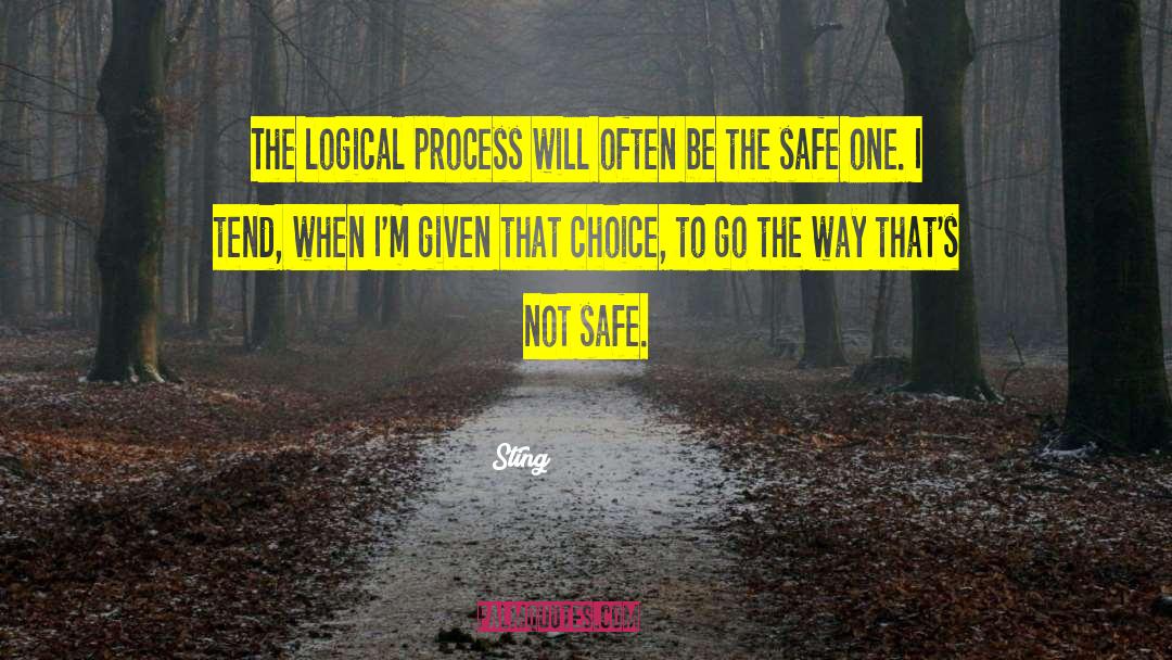 Sting Quotes: The logical process will often