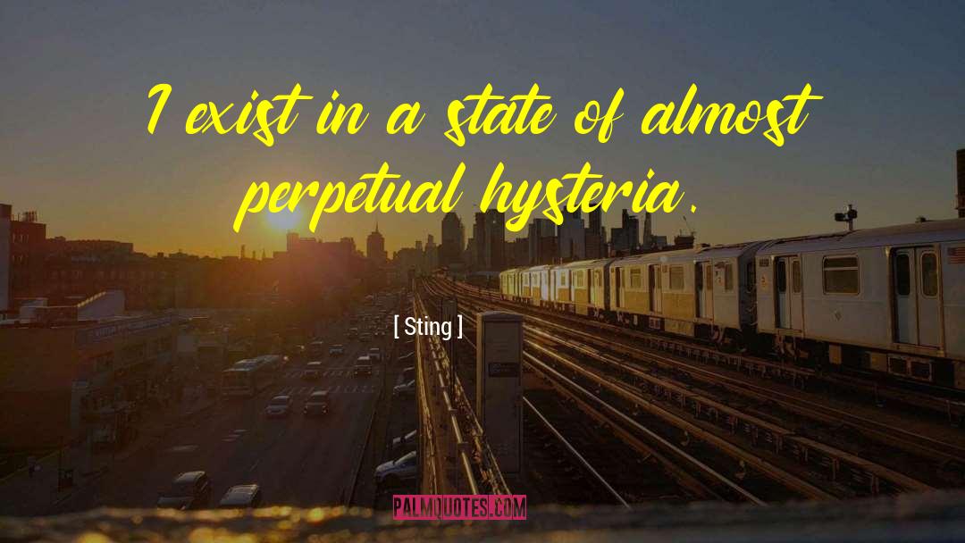 Sting Quotes: I exist in a state