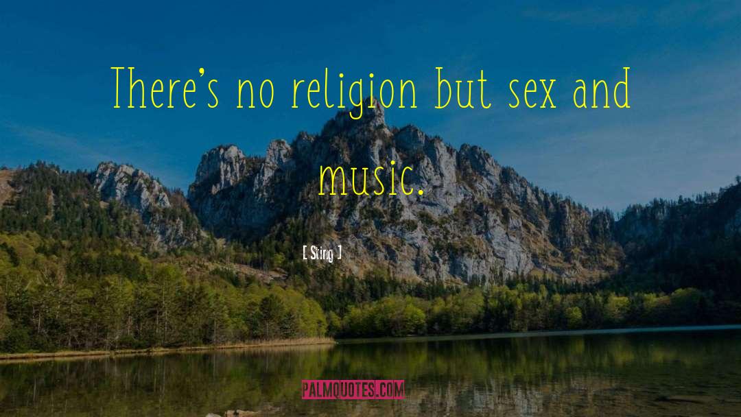 Sting Quotes: There's no religion but sex