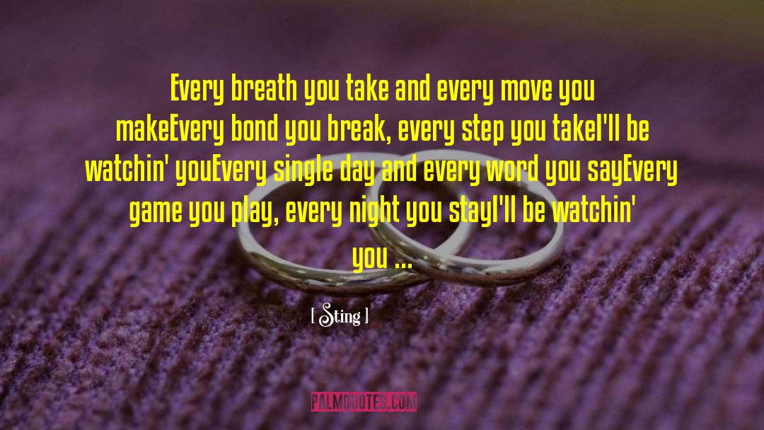 Sting Quotes: Every breath you take and