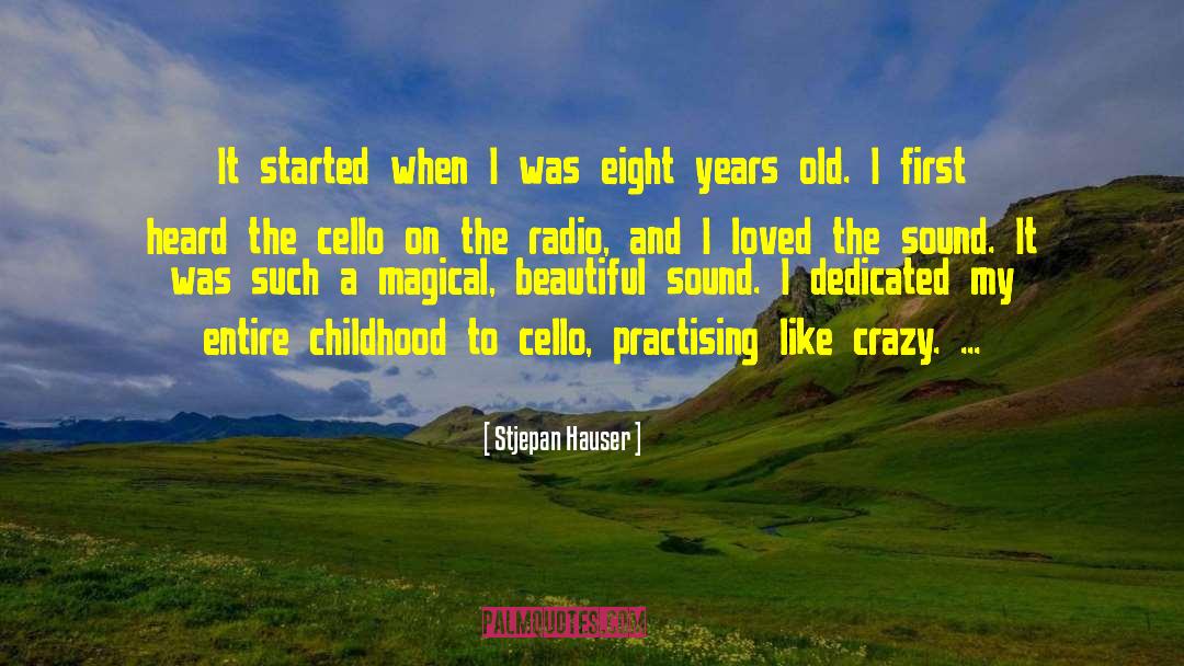 Stjepan Hauser Quotes: It started when I was