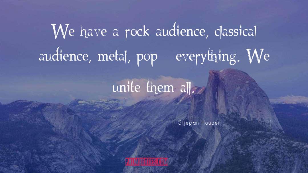 Stjepan Hauser Quotes: We have a rock audience,