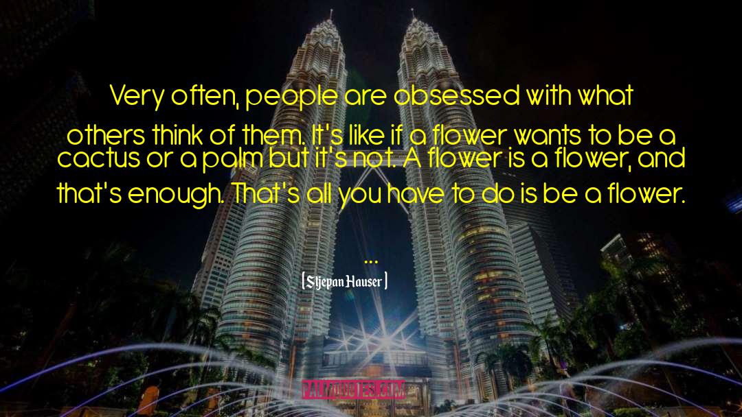 Stjepan Hauser Quotes: Very often, people are obsessed