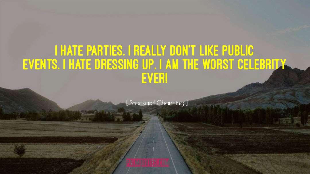 Stockard Channing Quotes: I hate parties. I really