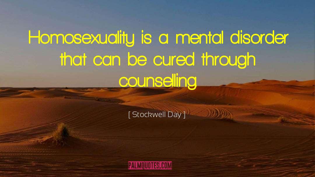 Stockwell Day Quotes: Homosexuality is a mental disorder