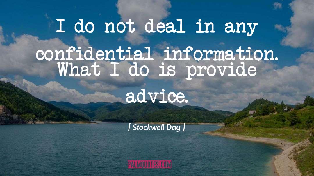 Stockwell Day Quotes: I do not deal in