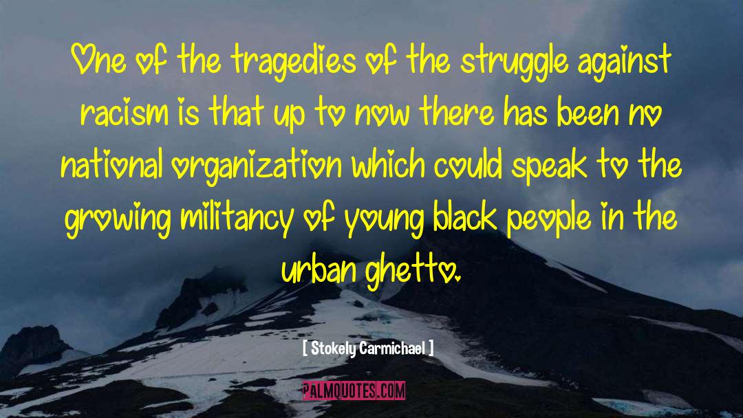 Stokely Carmichael Quotes: One of the tragedies of