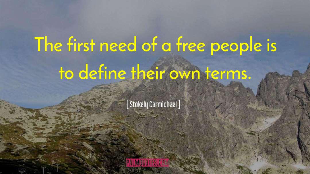 Stokely Carmichael Quotes: The first need of a