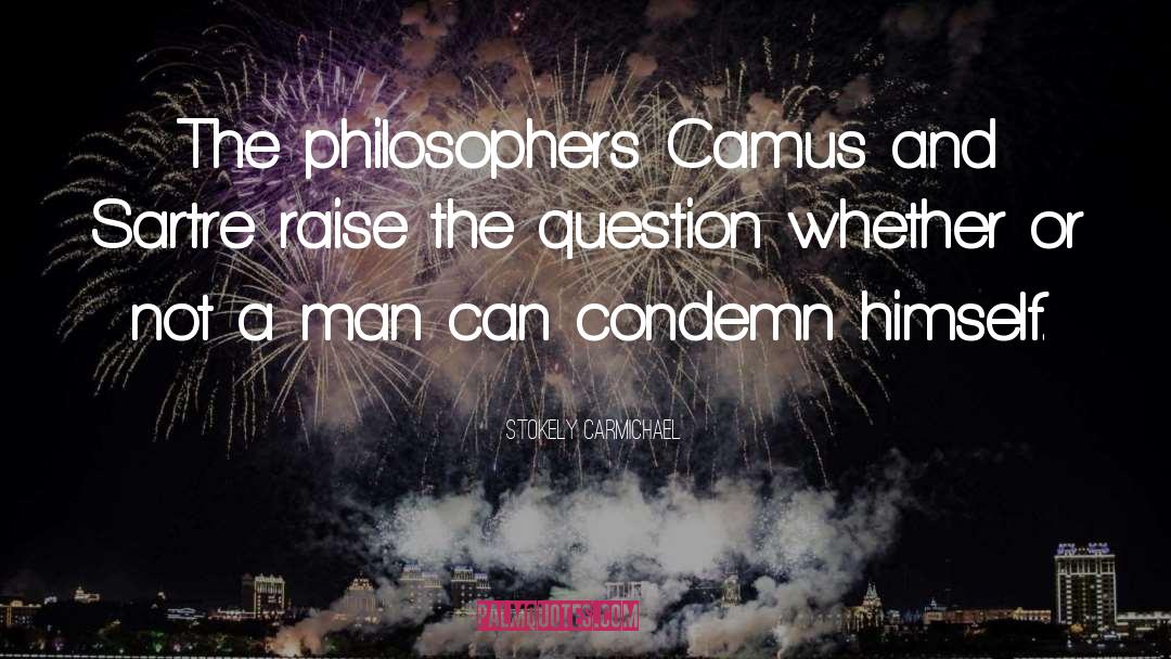 Stokely Carmichael Quotes: The philosophers Camus and Sartre