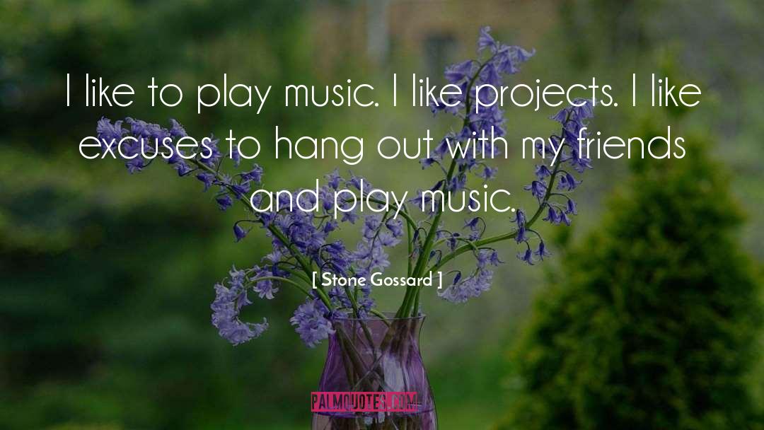 Stone Gossard Quotes: I like to play music.