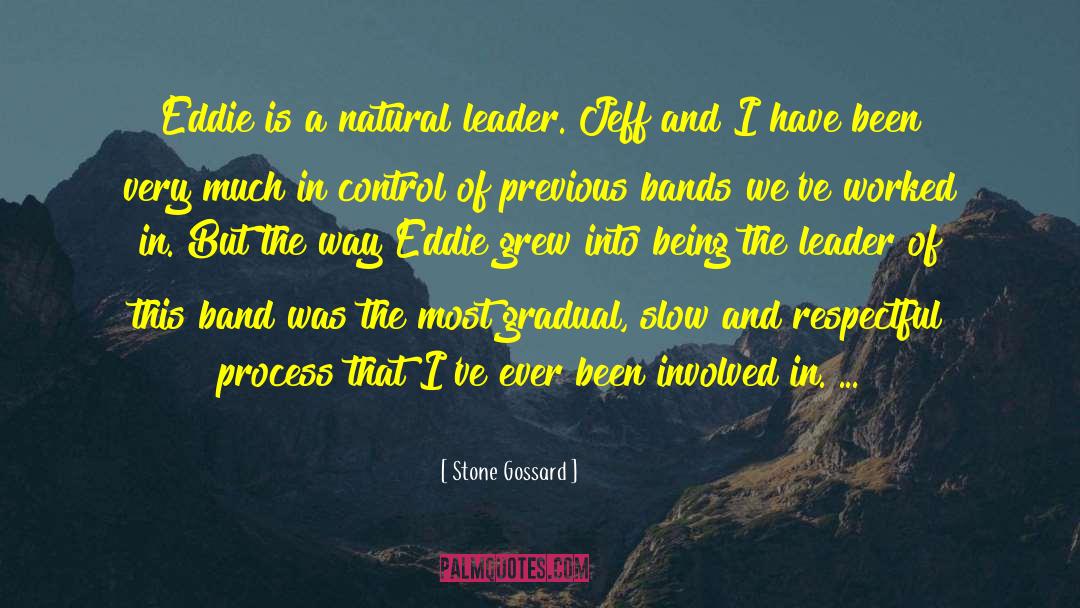 Stone Gossard Quotes: Eddie is a natural leader.