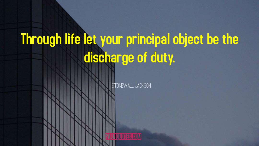 Stonewall Jackson Quotes: Through life let your principal