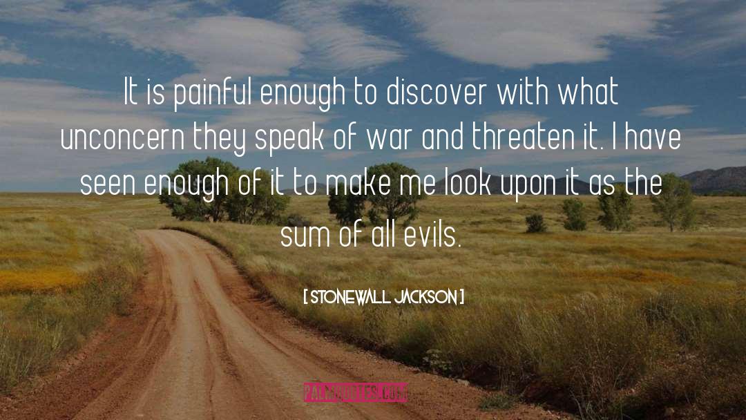 Stonewall Jackson Quotes: It is painful enough to