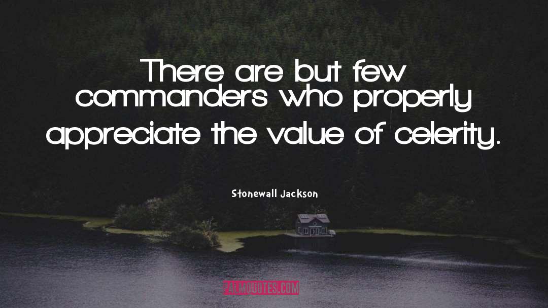 Stonewall Jackson Quotes: There are but few commanders