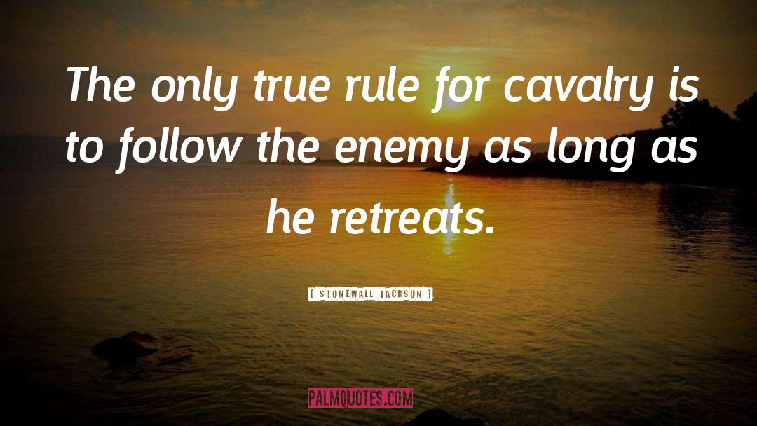 Stonewall Jackson Quotes: The only true rule for