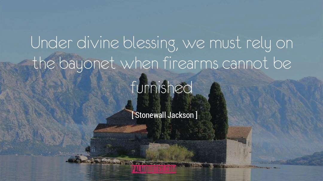 Stonewall Jackson Quotes: Under divine blessing, we must