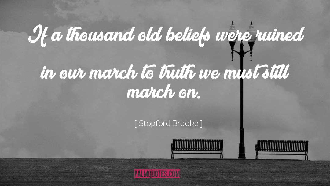 Stopford Brooke Quotes: If a thousand old beliefs
