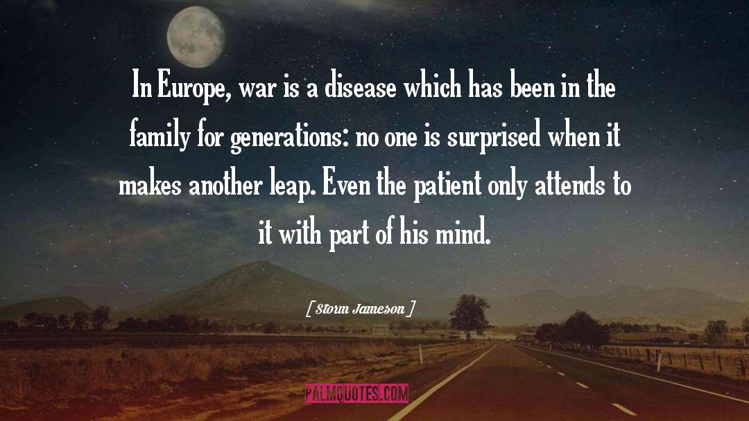 Storm Jameson Quotes: In Europe, war is a