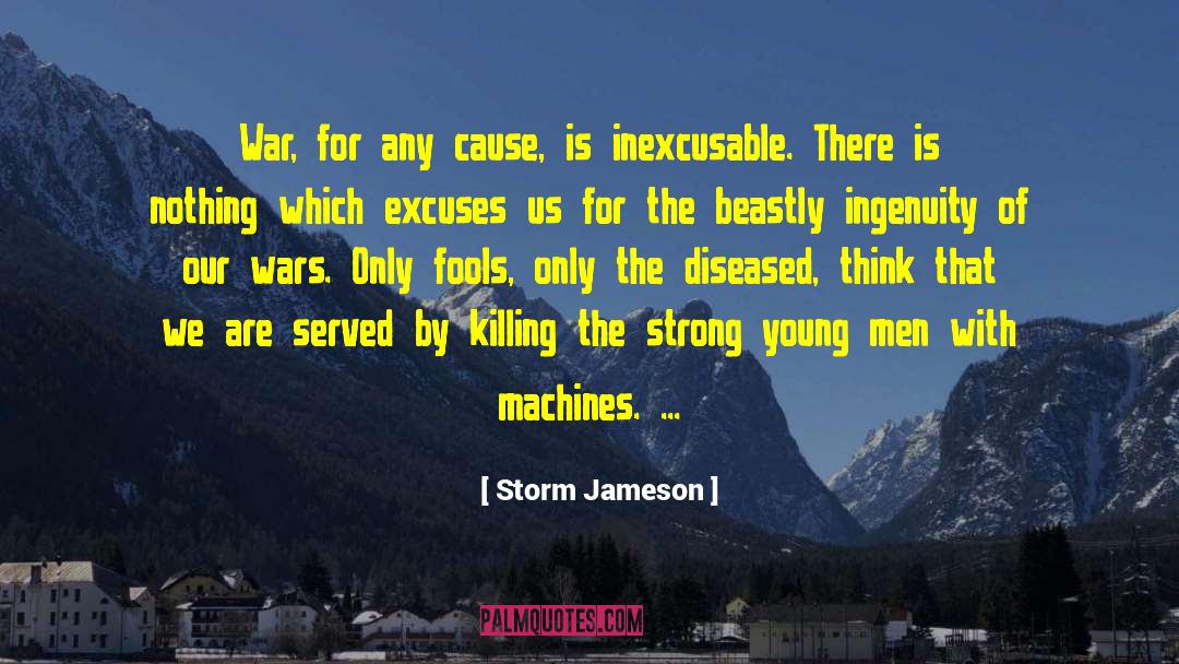 Storm Jameson Quotes: War, for any cause, is