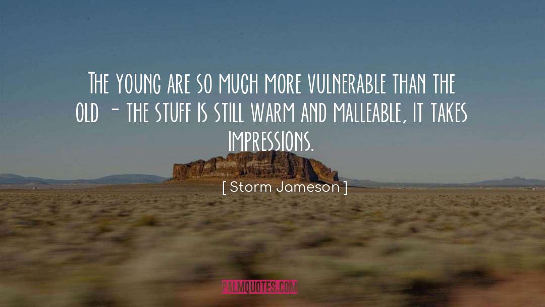 Storm Jameson Quotes: The young are so much